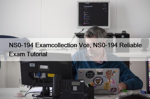 NS0-194 Examcollection Vce, NS0-194 Reliable Exam Tutorial